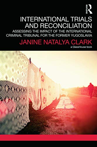 International Trials and Reconciliation Assessing the Impact of the Internation [Hardcover]