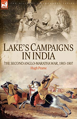 Lake's Campaigns In India The Second Anglo Maratha War, 1803-1807 (military Com [Paperback]