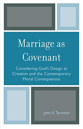 Marriage as Covenant Considering God's Design at Creation and the Contemporary  [Paperback]