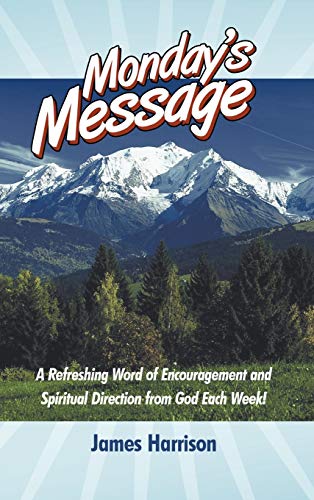 Monday's Message  A Refreshing Word of Encouragement and Spiritual Direction fr [Hardcover]