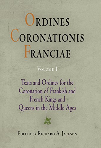 Ordines Coronationis Franciae, Volume 1 Texts and Ordines for the Coronation of [Hardcover]