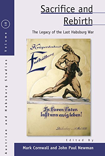 Sacrifice and Rebirth The Legacy of the Last Habsburg War [Hardcover]