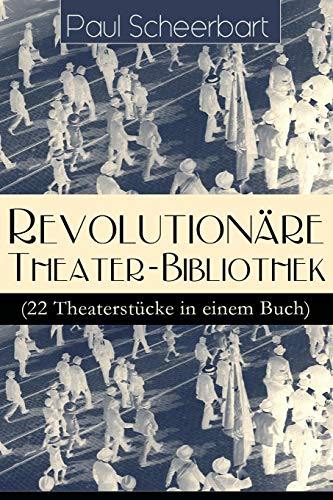 Revolutionare Theater-Bibliothek (22 Theaterstucke In Einem Buch)