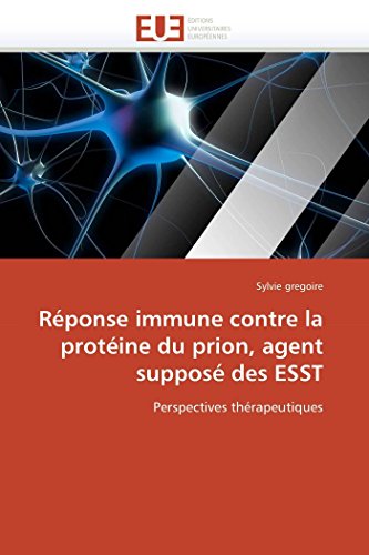 Rponse Immune Contre La Protine Du Prion, Agent Suppos Des Esst Perspectives [Paperback]