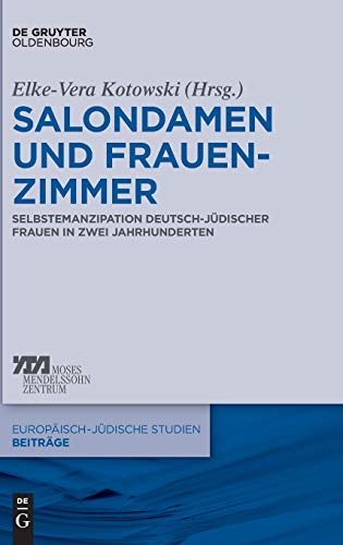 Salondamen Und Frauenzimmer Selbstemanzipation Deutsch-Judischer Frauen In Zei [Hardcover]