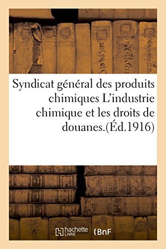 Syndicat General des Produits Chimiques l'Industrie Chimique et les Droits de Do [Paperback]