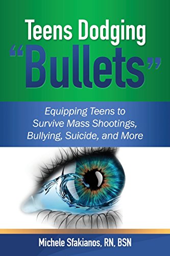 Teens Dodging Bullets  Equipping Teens to Survive Mass Shootings, Bullying, Sui [Paperback]