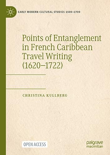 Points of Entanglement in French Caribbean Travel Writing (1620-1722) [Hardcover]