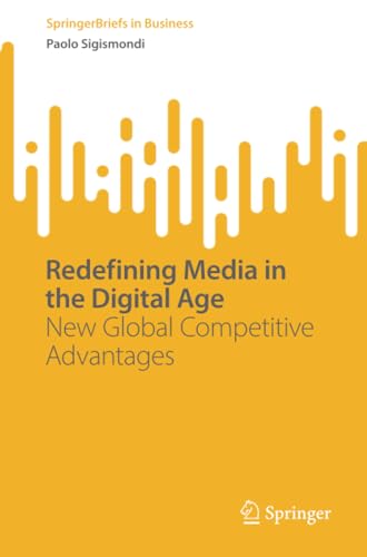 Redefining Media in the Digital Age: New Global Competitive Advantages [Paperback]