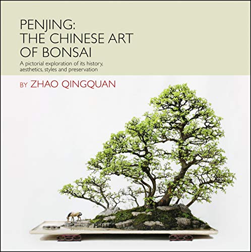 Penjing: The Chinese Art of Bonsai: A Pictorial Exploration of Its History, Aest [Hardcover]