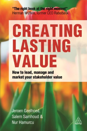 Creating Lasting Value Ho to Lead, Manage and Market Your Stakeholder Value [Hardcover]