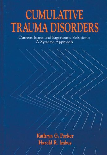 Cumulative Trauma Disorders Current Issues and Ergonomic Solutions [Hardcover]