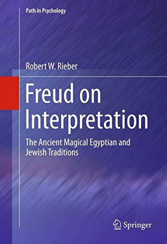 Freud on Interpretation: The Ancient Magical Egyptian and Jewish Traditions [Hardcover]