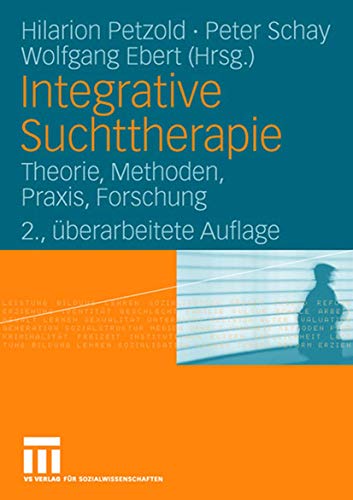 Integrative Suchttherapie: Theorie, Methoden, Praxis, Forschung [Paperback]