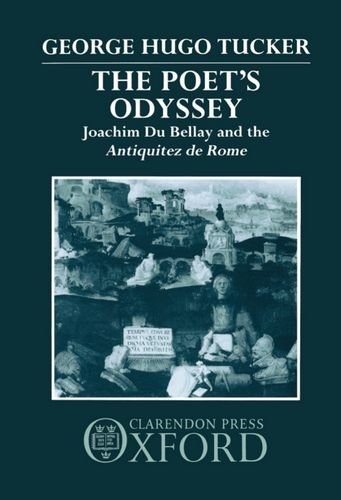 The Poet's Odyssey Joachim du Bellay and the Antiquitez de Rome [Hardcover]