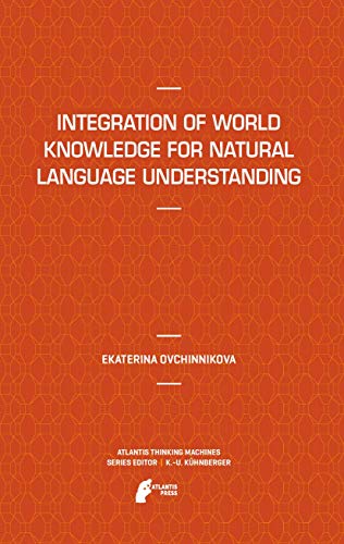 Integration of World Knowledge for Natural Language Understanding [Hardcover]