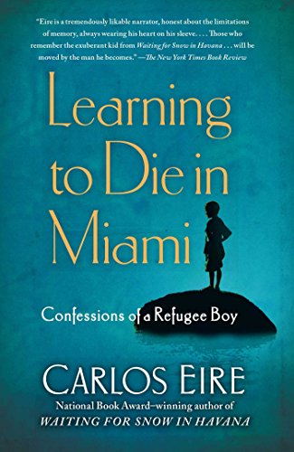 Learning to Die in Miami: Confessions of a Refugee Boy [Paperback]