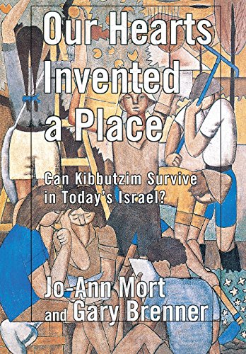 Our Hearts Invented A Place Can Kibbutzim Survive In Today's Israel [Hardcover]