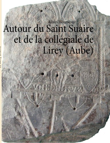 Autour Du Saint Suaire Et De La Collgiale De Lirey (aube) (french Edition) [Paperback]