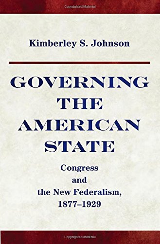 Governing the American State Congress and the Ne Federalism, 1877-1929 [Paperback]