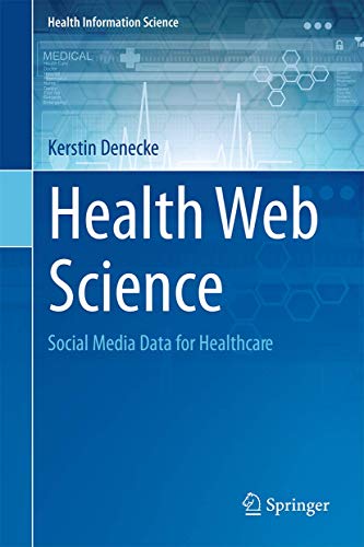 Health Web Science: Social Media Data for Healthcare [Hardcover]