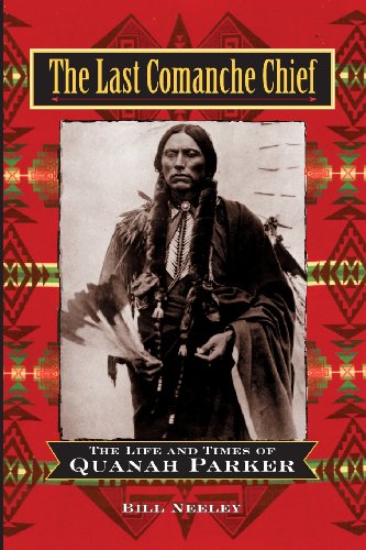 The Last Comanche Chief The Life and Times of Quanah Parker [Paperback]