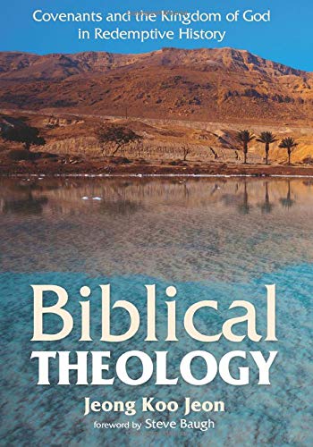 Biblical Theology Covenants And The Kingdom Of God In Redemptive History [Paperback]