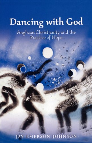 Dancing With God Anglican Christianity And The Practice Of Hope [Paperback]