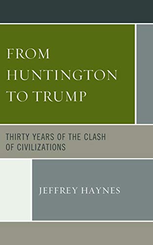 From Huntington to Trump Thirty Years of the Clash of Civilizations [Hardcover]