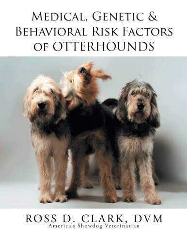 Medical, Genetic & Behavioral Risk Factors Of Otterhounds [Paperback]