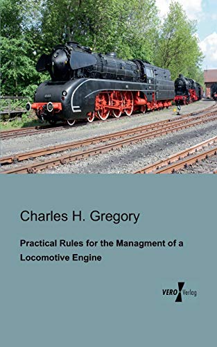 Practical Rules for the Management of a Locomotive Engine [Paperback]