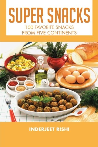 Super Snacks  100 Favorite Snacks from Five Continents [Paperback]