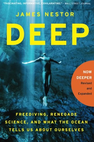 Deep: Freediving, Renegade Science, and What the Ocean Tells Us About Ourselves [Paperback]