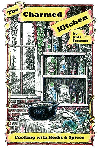 The Charmed Kitchen Cooking With Herbs & Spices [Paperback]