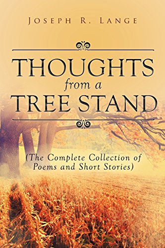 Thoughts From A Tree Stand The Complete Collection Of Poems And Short Stories [Paperback]