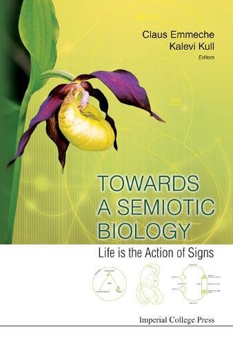 Toards a Semiotic Biology Life Is the Action of Signs [Hardcover]