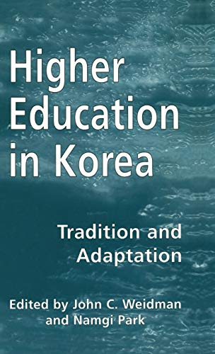 Higher Education in Korea Tradition and Adaptation [Hardcover]