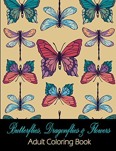 Butterflies, Dragonflies and Floers  Adult Coloring Book [Paperback]