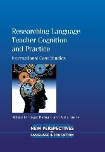 Researching Language Teacher Cognition and Practice International Case Studies [Paperback]