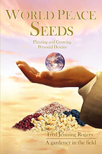 World Peace Seeds  Planting and Groing Personal Destiny [Unknon]