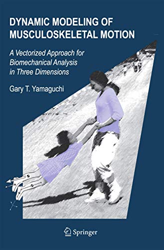 Dynamic Modeling of Musculoskeletal Motion: A Vectorized Approach for Biomechani [Hardcover]