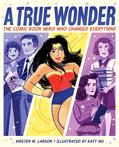 A True Wonder: The Comic Book Hero Who Changed Everything [Hardcover]