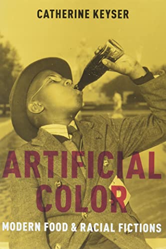 Artificial Color: Modern Food and Racial Fictions [Paperback]