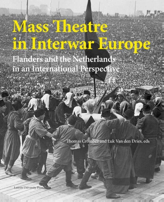 Mass Theatre In Inter-War Europe: Flanders And The Netherlands In An Internation [Hardcover]