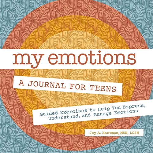 My Emotions: A Journal for Teens: Guided Exercises to Help You Express, Understa [Paperback]