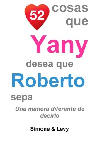 52 Cosas Que Yany Desea Que Roberto Sepa Una Manera Diferente De Decirlo (spani [Paperback]