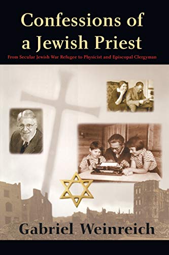 Confessions of a Jeish Priest  From Secular Jeish War Refugee to Physicist an [Paperback]