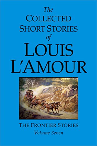 The Collected Short Stories of Louis L'Amour, Volume 7: Frontier Stories [Hardcover]