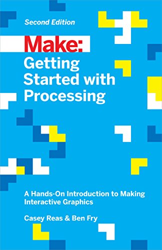 Getting Started ith Processing A Hands-On Introduction to Making Interactive G [Paperback]