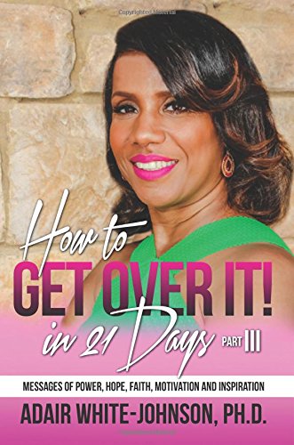 Ho To Get Over In 21 Days Part Iii Messages Of Poer, Hope, Faith, Motivation [Paperback]